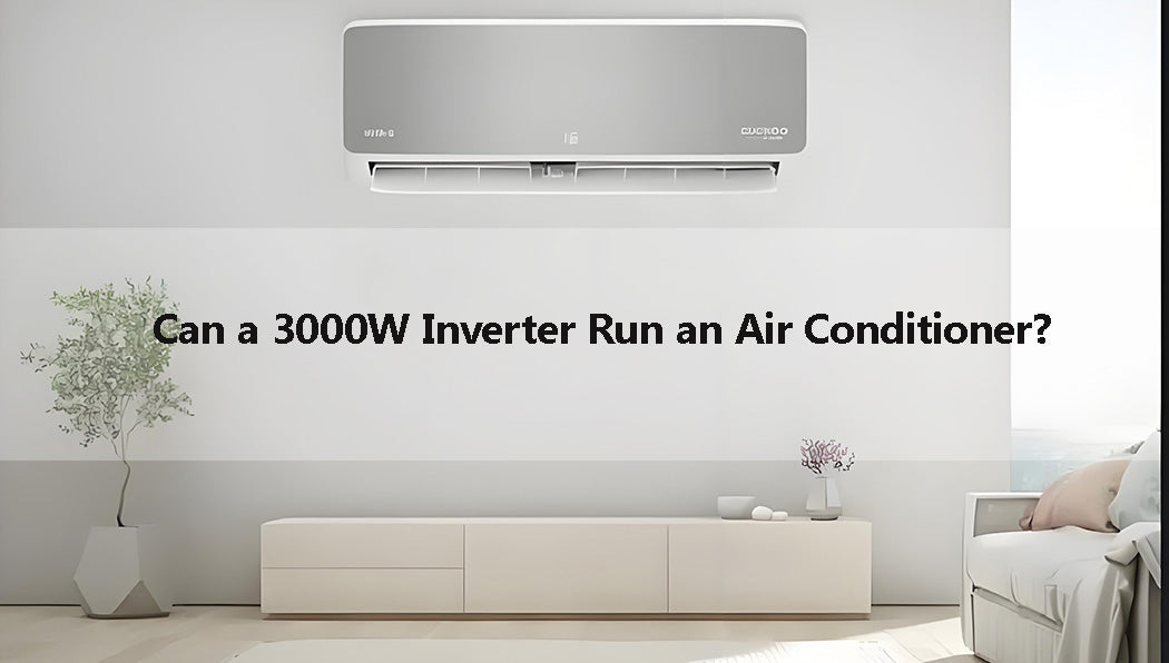 Can a 3000W Inverter Run an Air Conditioner？