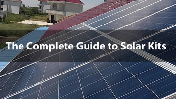 The Complete Guide to Solar Kits: What You Need to Know
