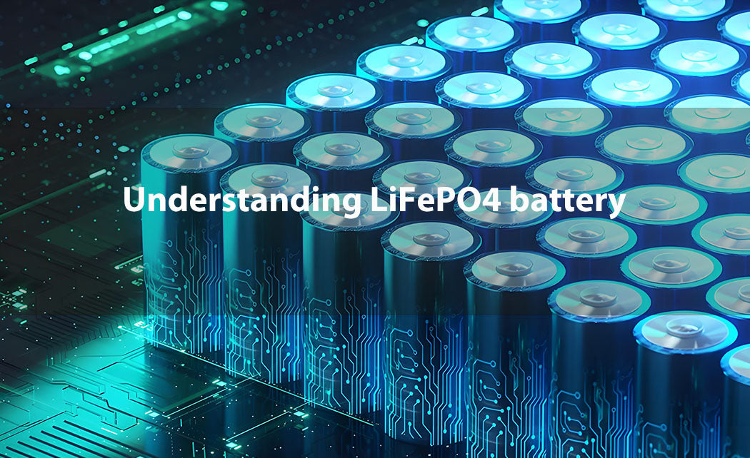 Understanding LiFePO4 Batteries