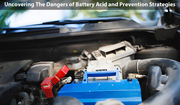 Uncovering The Dangers of Battery Acid and Prevention Strategies