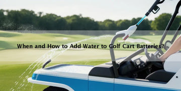 When and How to Add Water to Golf Cart Batteries?