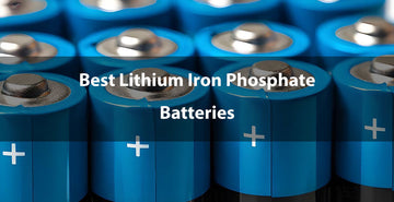 2024 Best Lithium Iron Phosphate Batteries 